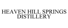 HEAVEN HILL SPRINGS DISTILLERY
