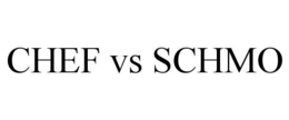 CHEF VS SCHMO