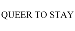QUEER TO STAY