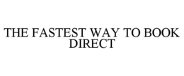 THE FASTEST WAY TO BOOK DIRECT