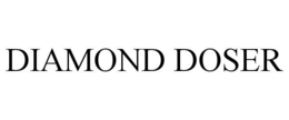 DIAMOND DOSER