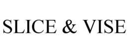SLICE & VISE