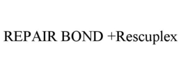 REPAIR BOND +RESCUPLEX