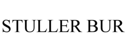 STULLER BUR