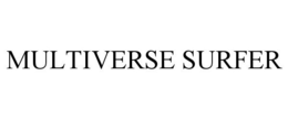 MULTIVERSE SURFER