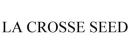 LA CROSSE SEED