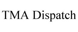 TMA DISPATCH