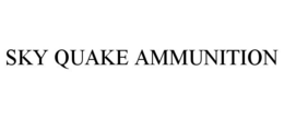 SKY QUAKE AMMUNITION