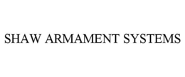 SHAW ARMAMENT SYSTEMS
