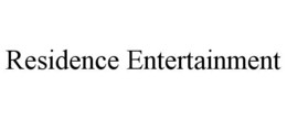 RESIDENCE ENTERTAINMENT