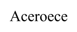 ACEROECE