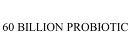 60 BILLION PROBIOTIC