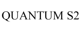 QUANTUM S2