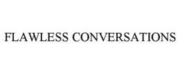 FLAWLESS CONVERSATIONS