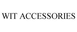 WIT ACCESSORIES