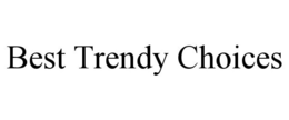 BEST TRENDY CHOICES