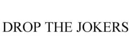 DROP THE JOKERS