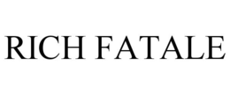 RICH FATALE