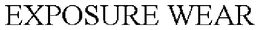 EXPOSURE WEAR