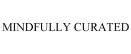 MINDFULLY CURATED