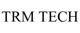 TRM TECH