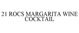 21 ROCS MARGARITA WINE COCKTAIL