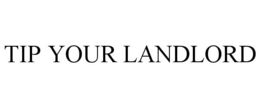 TIP YOUR LANDLORD