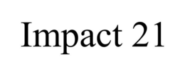 IMPACT 21