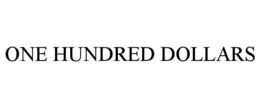ONE HUNDRED DOLLARS