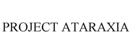 PROJECT ATARAXIA