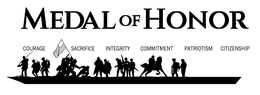 MEDAL OF HONOR COURAGE SACRIFICE INTEGRITY COMMITMENT PATRIOTISM CITIZENSHIP