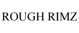ROUGH RIMZ