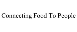 CONNECTING FOOD TO PEOPLE