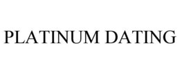PLATINUM DATING