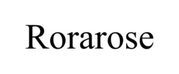 RORAROSE