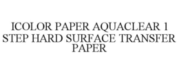 ICOLOR PAPER AQUACLEAR 1 STEP HARD SURFACE TRANSFER PAPER