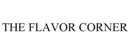 THE FLAVOR CORNER