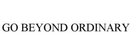 GO BEYOND ORDINARY
