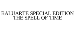 BALUARTE SPECIAL EDITION THE SPELL OF TIME
