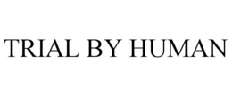 TRIAL BY HUMAN