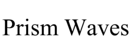 PRISM WAVES