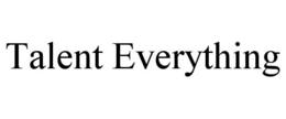 TALENT EVERYTHING