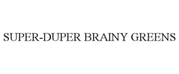 SUPER-DUPER BRAINY GREENS