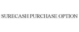 SURECASH PURCHASE OPTION