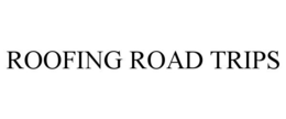 ROOFING ROAD TRIPS