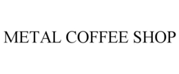 METAL COFFEE SHOP