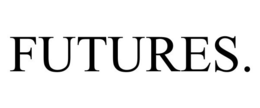 FUTURES.