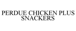 PERDUE CHICKEN PLUS SNACKERS