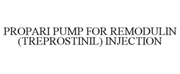 PROPARI PUMP FOR REMODULIN (TREPROSTINIL) INJECTION