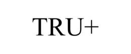 TRU+
